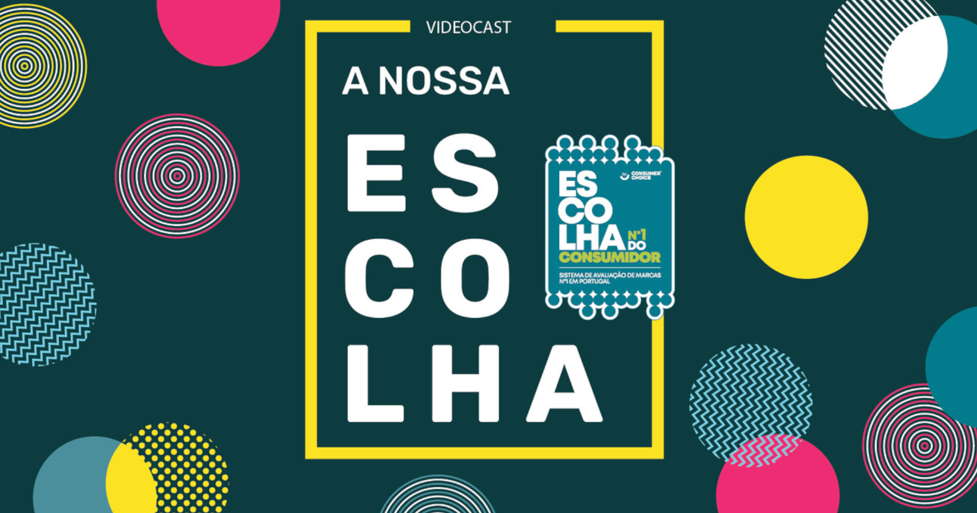 Escolha do Consumidor lança videocast “A Nossa Escolha”
