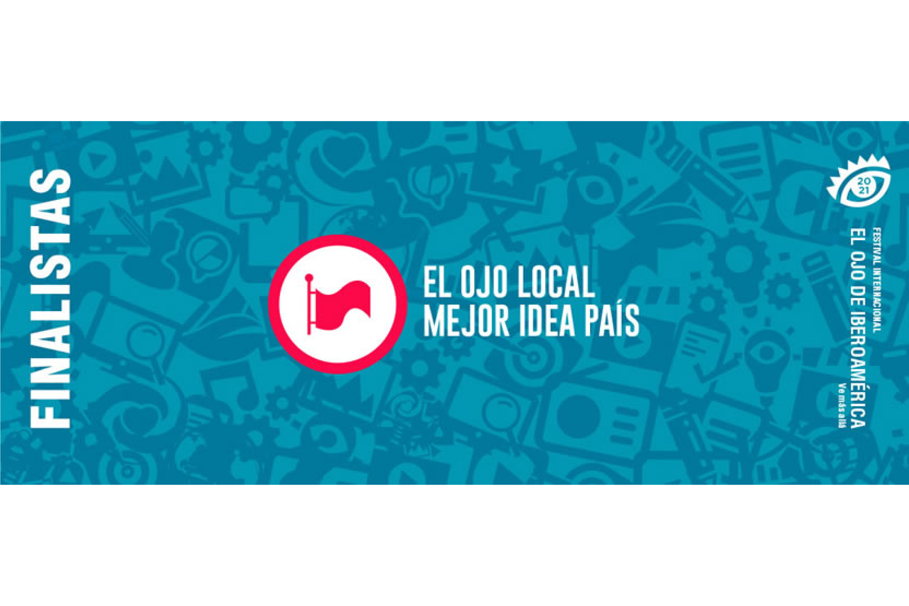 2021 EL OJO LOCAL: BEST IDEA JÁ TEM FINALISTAS