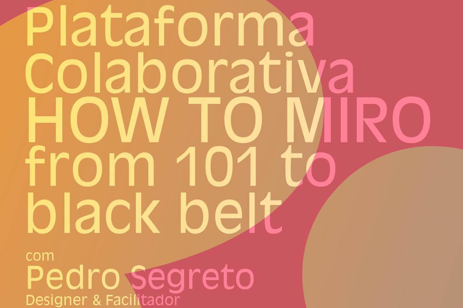 Workshop “Plataforma Colaborativa Miro - HOW TO MIRO”