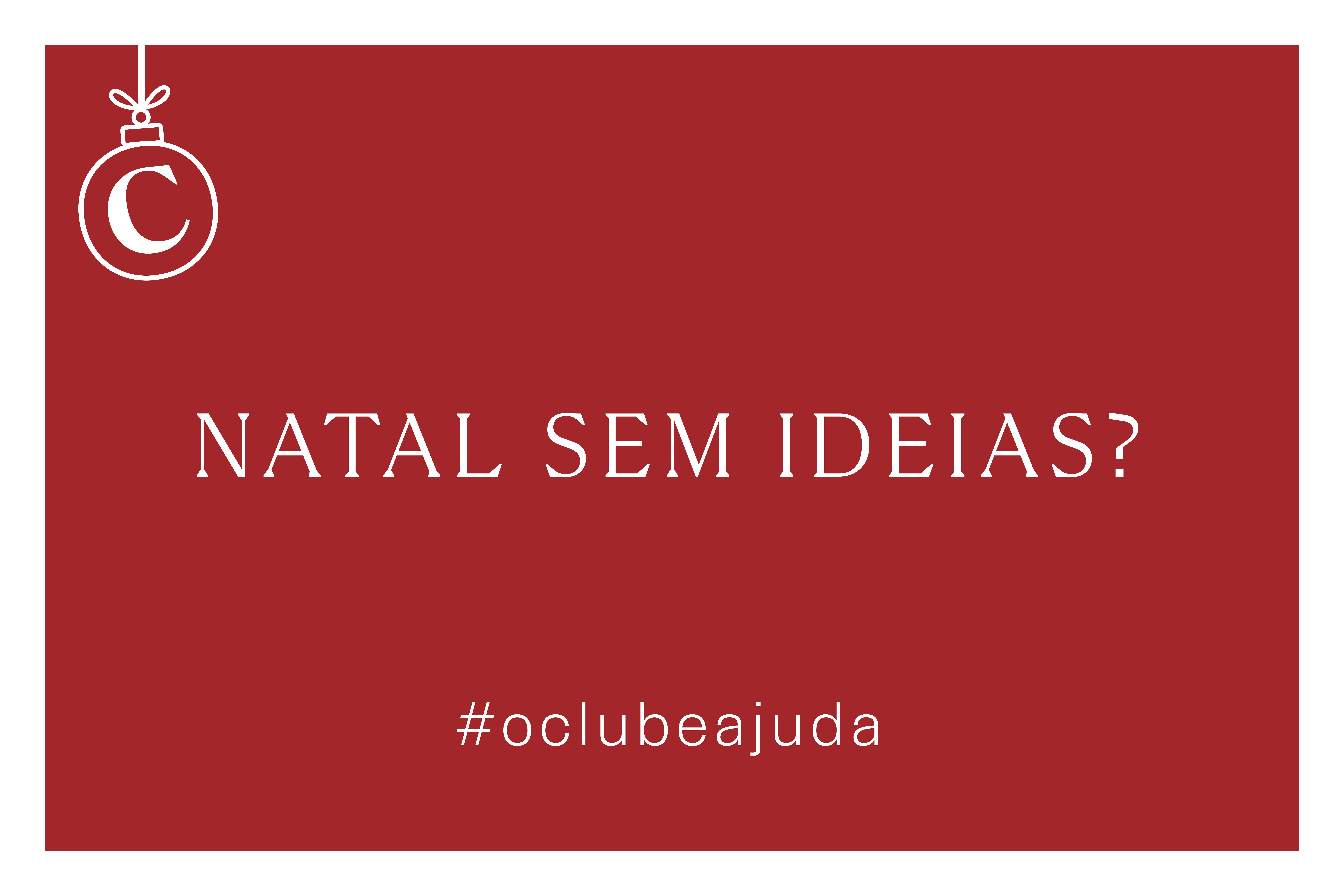 2022 Natal sem ideias? O Clube ajuda