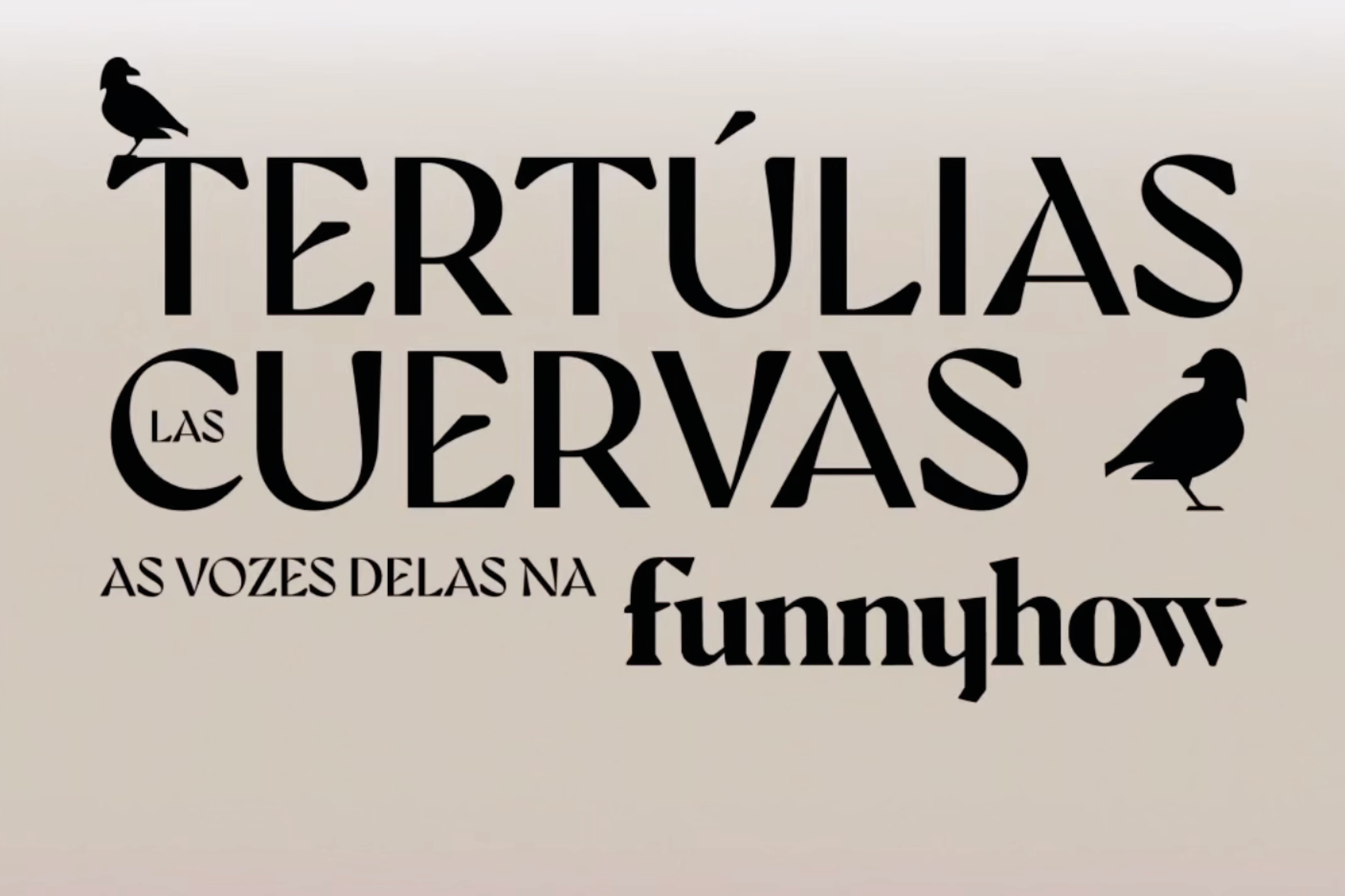 Tertúlia Las Cuervas | As vozes delas na Funnyhow