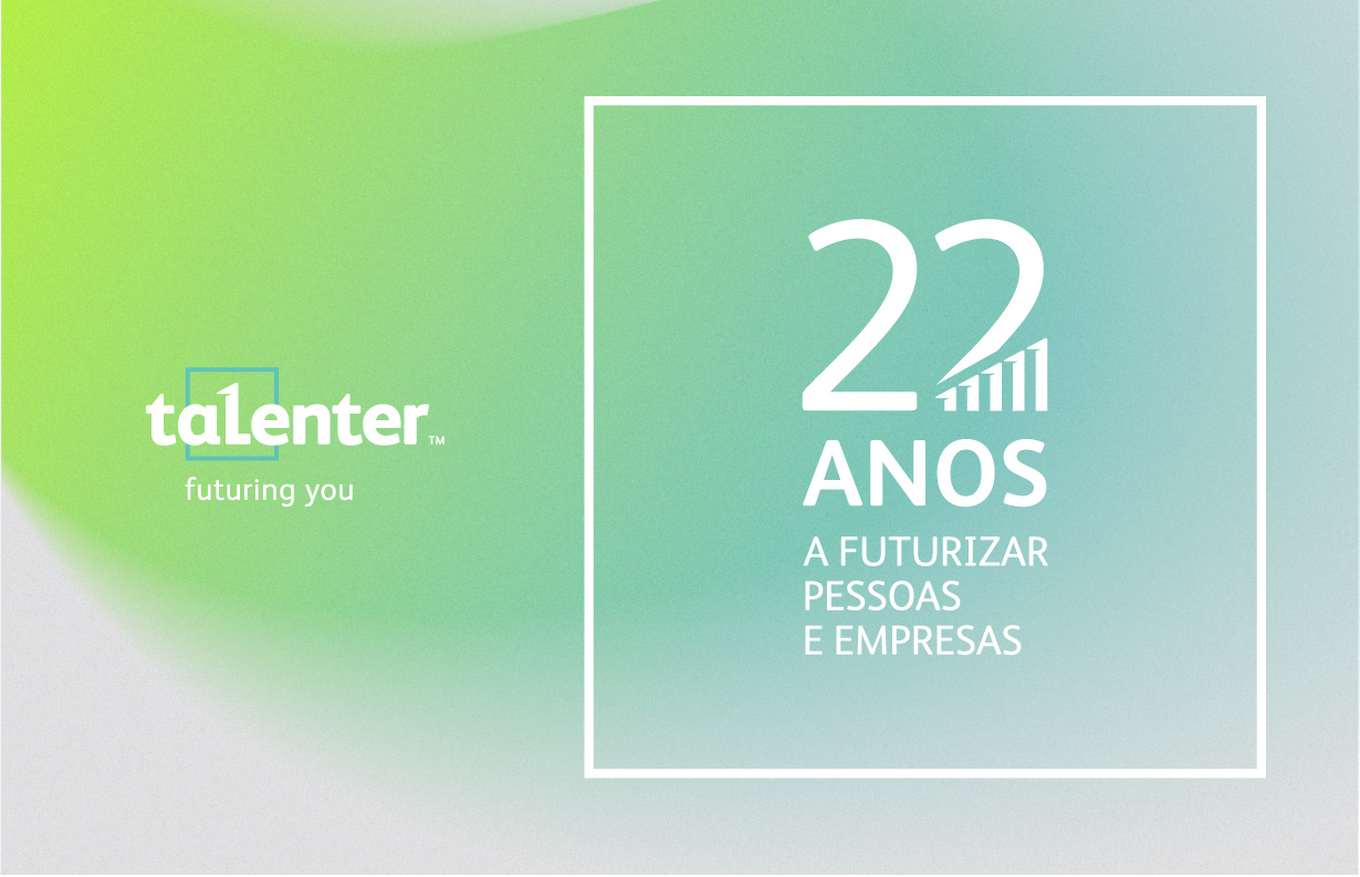 22 anos depois, hoje somos um grupo económico de 15 empresas. Parabéns Talenter™!