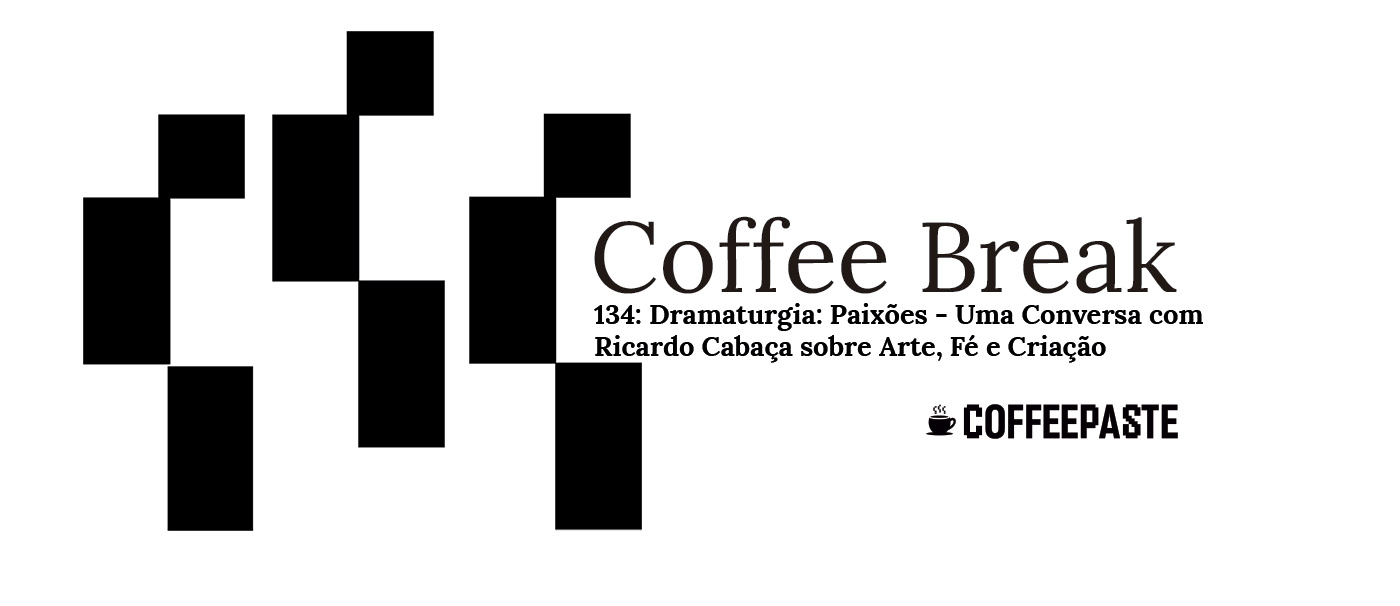 Dramaturgia: Paixões - Uma Conversa com Ricardo Cabaça sobre Arte, Fé e Criação