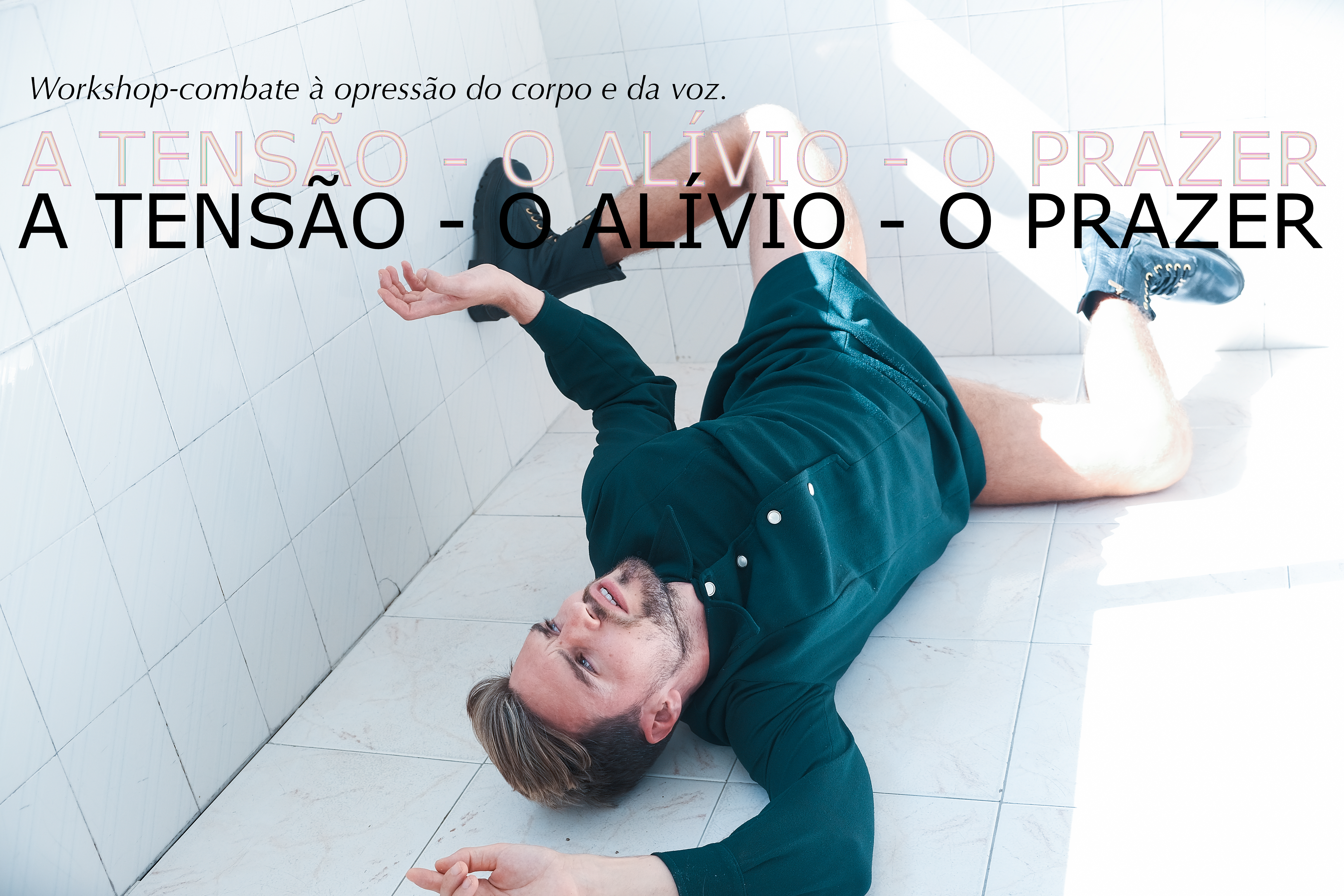 A tensão - O alívio - O prazer: Workshop-combate à opressão do corpo e da voz. 